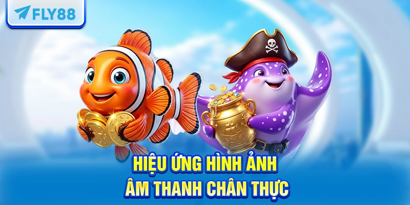 Hiệu ứng hình ảnh, âm thanh chân thực